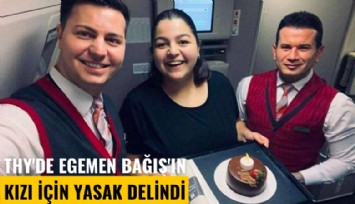 THY'de Egemen Bağış'ın kızı için yasak delindi