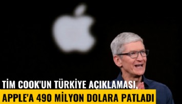 Tim Cook'un Türkiye açıklaması, Apple'a 490 milyon dolara patladı