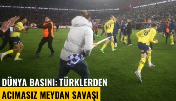 Trabzonspor-Fenerbahçe maçında yaşananlar dünya basınında: Türklerden acımasız meydan savaşı