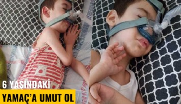 6 yaşındaki SMA hastası Yamaca Umut Ol