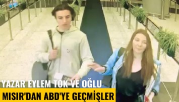 Yazar Eylem Tok ve oğlu Mısır'dan ABD'ye kaçmışlar