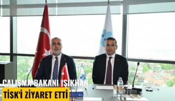 Çalışma Bakanı Işıkhan, TİSK'i ziyaret etti: Konu 'Çalışma Meclisi'
