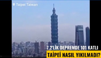 7.2'lik depremde 101 katlı Taipei nasıl yıkılmadı?