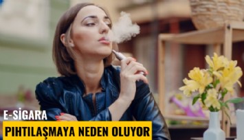 E-sigara pıhtılaşmaya neden oluyor