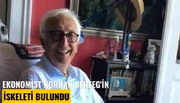 Ekonomist Korhan Berzeg'in iskeleti bulundu