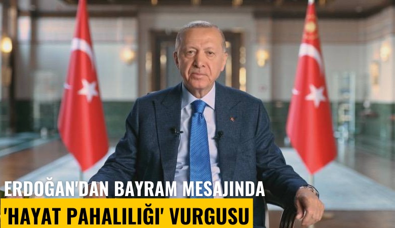Erdoğan'dan bayram mesajında 'Hayat pahalılığı' vurgusu