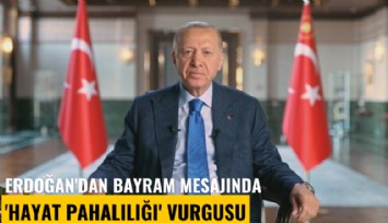 Erdoğan'dan bayram mesajında 'Hayat pahalılığı' vurgusu