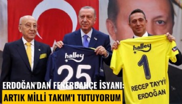 Erdoğan'dan Fenerbahçe isyanı: Ben artık Milli Takım'ı tutuyorum