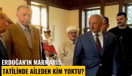 Erdoğan'ın Marmaris tatilinde aileden kim yoktu?