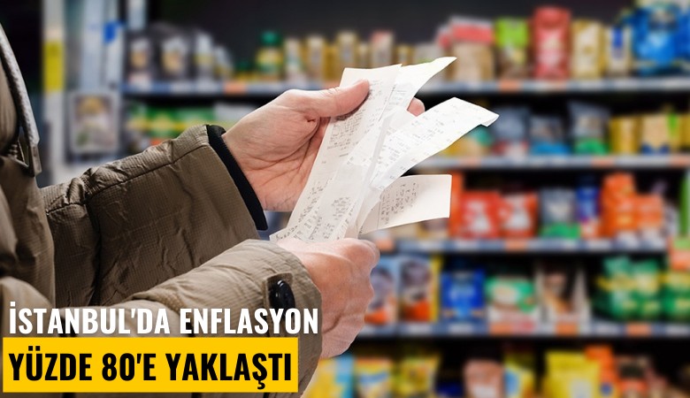 İstanbul'da enflasyon yüzde 80'e yaklaştı