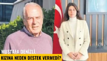 Mustafa Denizli, kızına neden destek vermedi?