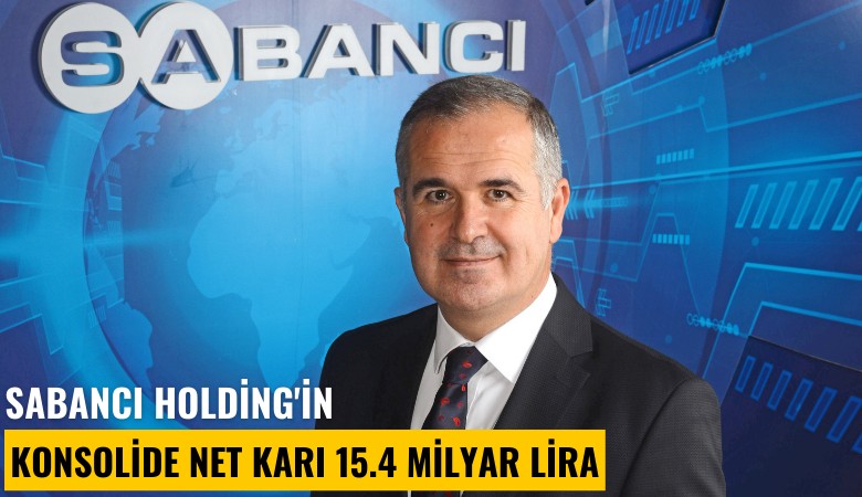 Sabancı Holding'in konsolide net karı 15.4 milyar lira