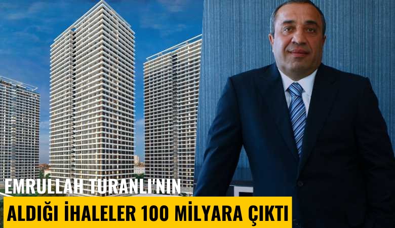 Taş Yapı patronu Emrullah Turanlı'nın aldığı ihaleler 100 milyara çıktı
