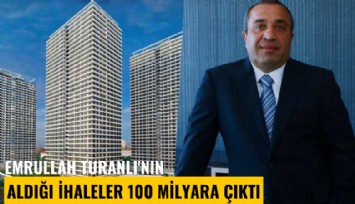 Taş Yapı patronu Emrullah Turanlı'nın aldığı ihaleler 100 milyara çıktı