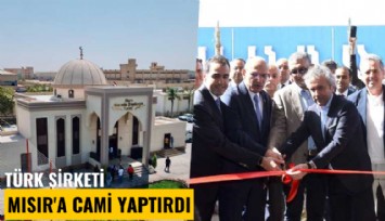 Türk şirketi Mısır'a cami yaptırdı