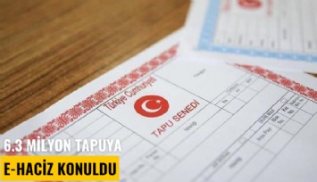 6.3 milyon tapuya e-haciz konuldu