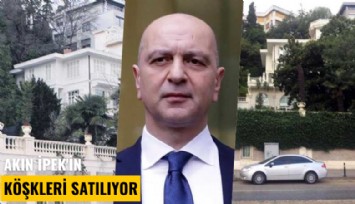 Akın İpek'in köşkleri açık artırmayla satılıyor
