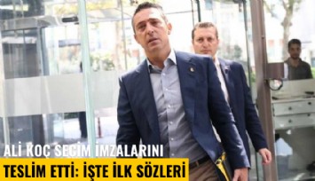 Ali Koç seçim imzalarını teslim etti: İşte ilk sözleri
