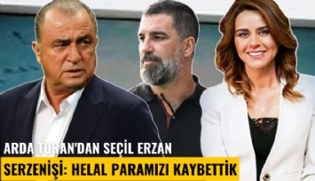 Arda Turan'dan Seçil Erzan serzenişi: Helal paramızı kaybettik