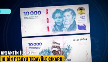Arjantin ilk kez 10 bin pesoyu tedavüle çıkardı