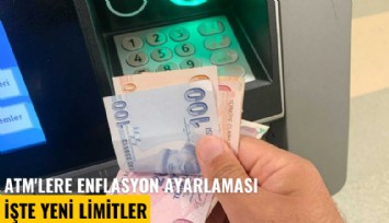 ATM'lere enflasyon ayarlaması: İşte yeni limitler