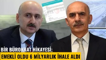 Bir bürokrat hikayesi; Emekli oldu 6 milyarlık ihale aldı