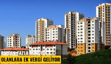 Birden fazla konutu olanlara ek vergi geliyor