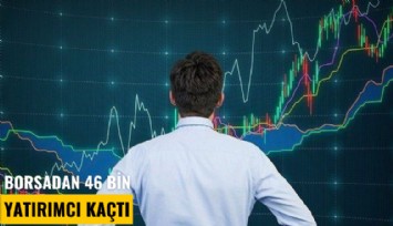 Borsadan 46 bin yatırımcı kaçtı