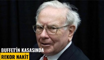 Buffet'in kasasında rekor nakit