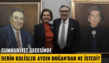 Cumhuriyet gecesinde derin kulisler Aydın Doğan'dan ne istedi?
