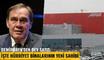 Demirören'den dev satış: İşte Hürriyet binalarının yeni sahibi