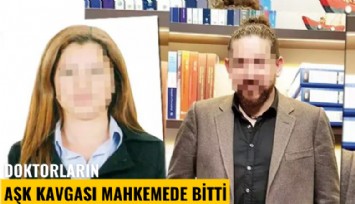 Doktorların aşk kavgası mahkemede bitti