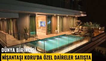 Dünya birincisi Nişantaşı Koru'da özel daireler satışta