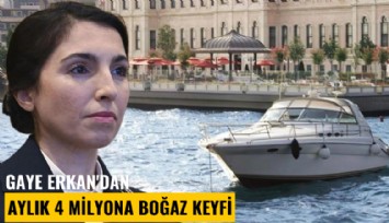 Gaye Erkan'dan aylık 4 milyona Boğaz keyfi