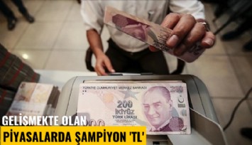 Gelişmekte olan piyasalarda şampiyon 'TL'