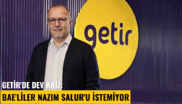 Getir'de dev kriz: BAE'liler Nazım Salur'u istemiyor