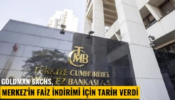 Goldman Sachs, Merkez'in faiz indirimi için tarih verdi