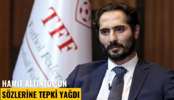 Hamit Altıntop'un sözlerine tepki yağdı