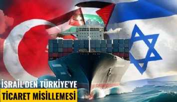 İsrail'den Türkiye'ye ticaret misillemesi