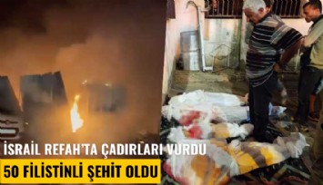 İsrail, Refah'ta çadırları vurdu, 50 Filistinli şehit oldu