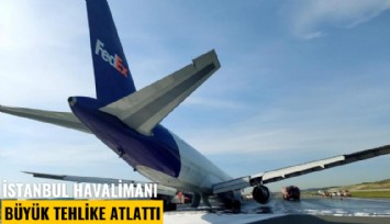 İstanbul Havalimanı büyük tehlike atlattı