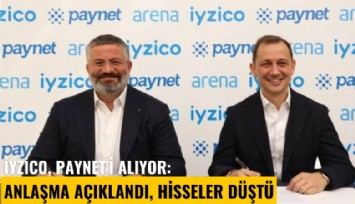 iyzico, Paynet'i alıyor: Anlaşma açıklandı, hisseler düştü