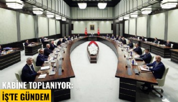 Kabine toplanıyor: İş'te Gündem