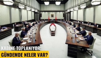 Kabine toplanıyor: İşte Gündem...
