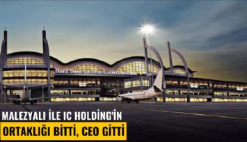 Malezyalı ile IC Holding'in ortaklığı bitti, CEO gitti