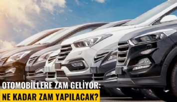 Otomobillere zam geliyor: Ne kadar zam yapılacak?