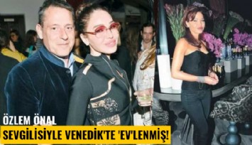 Özlem Önal sevgilisiyle Venedik'te 'Ev'lenmiş!