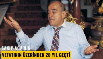 Sakıp Ağa'nın vefanın üzerinden 20 yıl geçti