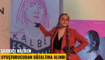 Şarkıcı Kalben uyuşturucudan gözaltına alındı