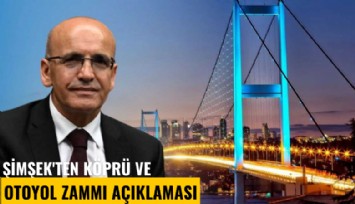 Şimşek'ten köprü ve otoyol zammı açıklaması